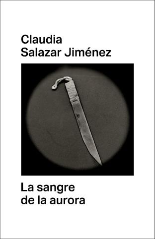 LA SANGRE DE LA AURORA | 9788412003093 | SALAZAR JIMÉNEZ, CLAUDIA