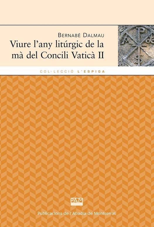VIURE L'ANY LITÚRGIC DE LA MA DEL CONCILI VATICÀ II | 9788498835588 | DALMAU I RIBALTA, BERNABÉ