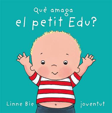 QUÈ AMAGA EL PETIT EDU | 9788426136992 | BIE, LINNE