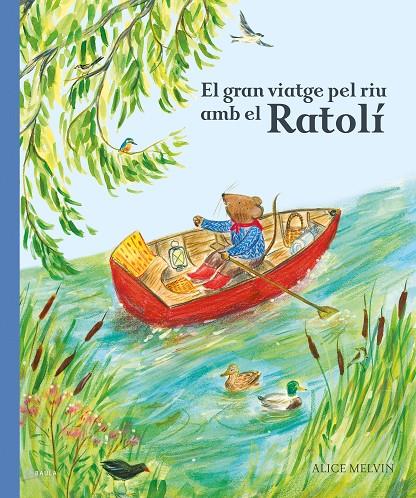 EL GRAN VIATGE PEL RIU AMB EL RATOLÍ | 9788447951628 | MELVIN, ALICE