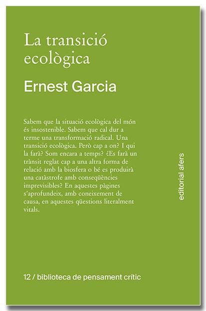 LA TRANSICIÓ ECOLÒGICA. QUÈ ÉS, COM TINDRÀ LLOC, QUI LA FARÀ? | 9791387680138 | GARCIA GARCIA, ERNEST