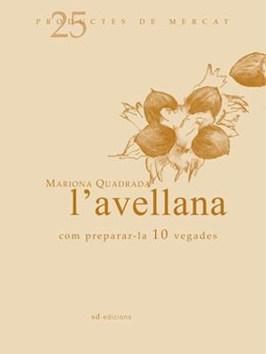 L'AVELLANA: COM PREPARAR-LA 10 VEGADES | 9788493657802 | QUADRADA, MARIONA