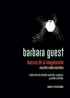 FUERZAS DE LA IMAGINACIÓN | 9788412517033 | BARBARA GUEST