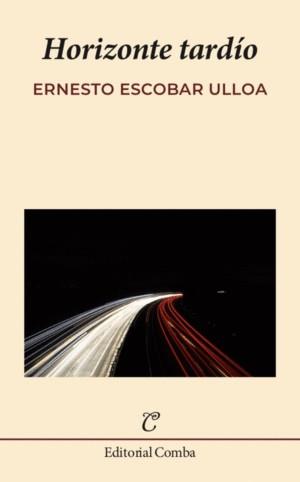 HORIZONTE TARDÍO | 9788412766912 | ESCOBAR ULLOA, ERNESTO