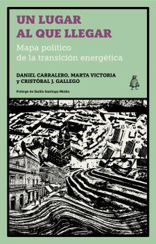 UN LUGAR AL QUE LLEGAR | 9791399008128 | CARRALERO, DANIEL/VICTORIA, MARTA/GALLEGO, CRISTÓBAL