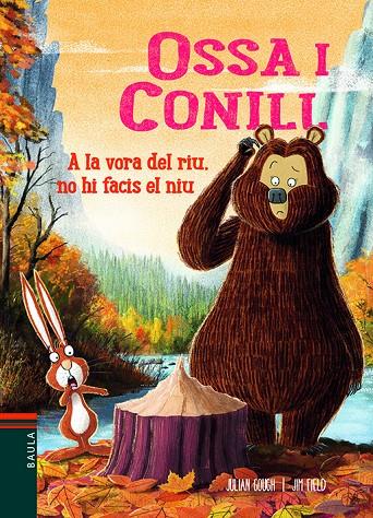 OSSA I CONILL. A LA VORA DEL RIU, NO HI FACIS EL NIU | 9788447940240 | GOUGH, JULIAN