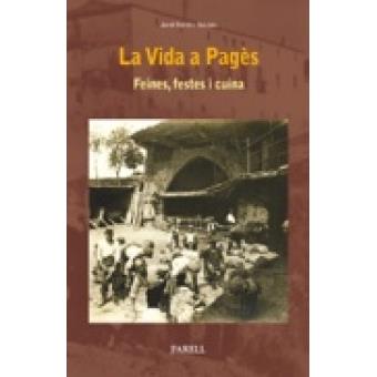 LA VIDA A PAGÈS FEINES, FESTES I CUINA | 9788492811878 | TORRES O SOCIATS, JORDI