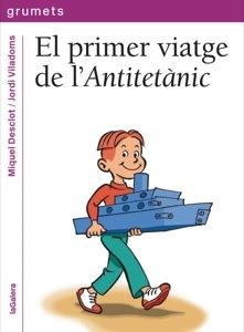 EL PRIMER VIATGE DE L'ANTITETÀNIC | 9788424643621 | DESCLOT, MIQUEL