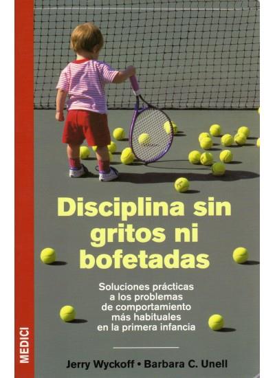 DISCIPLINA SIN GRITOS NI BOFETADAS | 9788497990356 | WYCKOFF, J. Y UNELL, B.