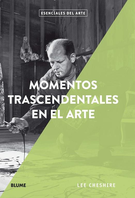 ESENCIALES ARTE. MOMENTOS TRASCENDENTALES EN EL ARTE | 9788417254711 | CHESHIRE, LEE