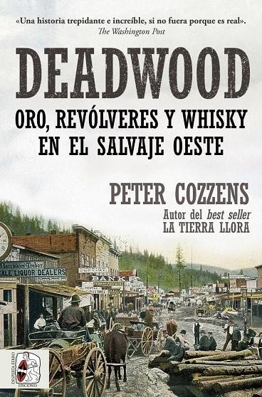 DEADWOOD. ORO, REVÓLVERES Y WHISKY EN EL SALVAJE OESTE | 9791399078817 | COZZENS, PETER