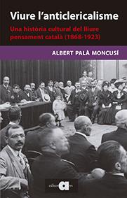 VIURE L'ANTICLERICALISME | 9788416260461 | PALÀ MONCUSÍ, ALBERT