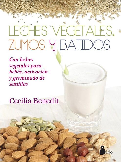 LECHES VEGETALES. ZUMOS Y BATIDOS | 9788416233977 | BENEDIT (ARGENTINA), CECILIA