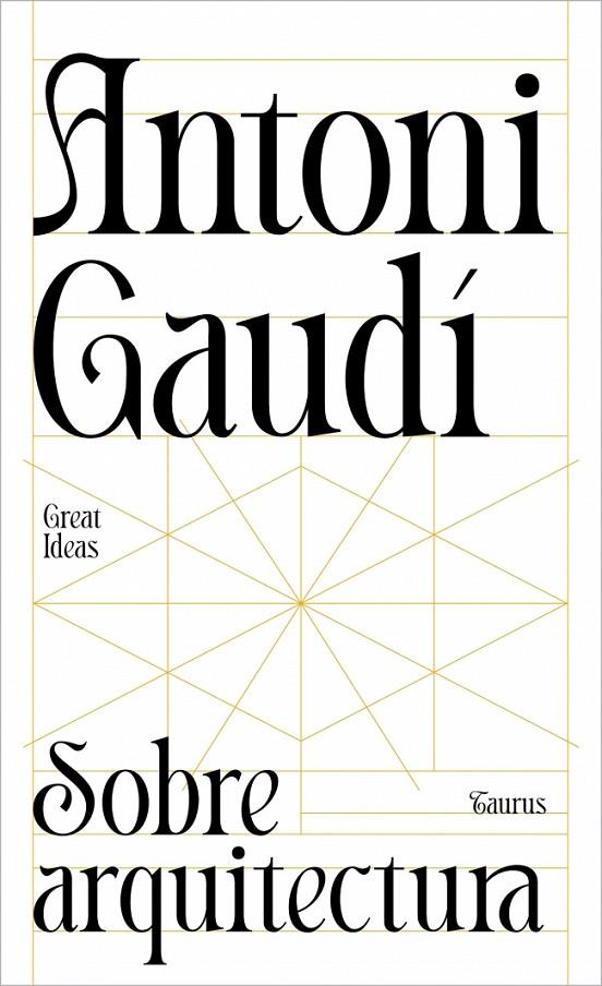 SOBRE ARQUITECTURA (SERIE GREAT IDEAS) | 9788430629312 | GAUDÍ, ANTONI