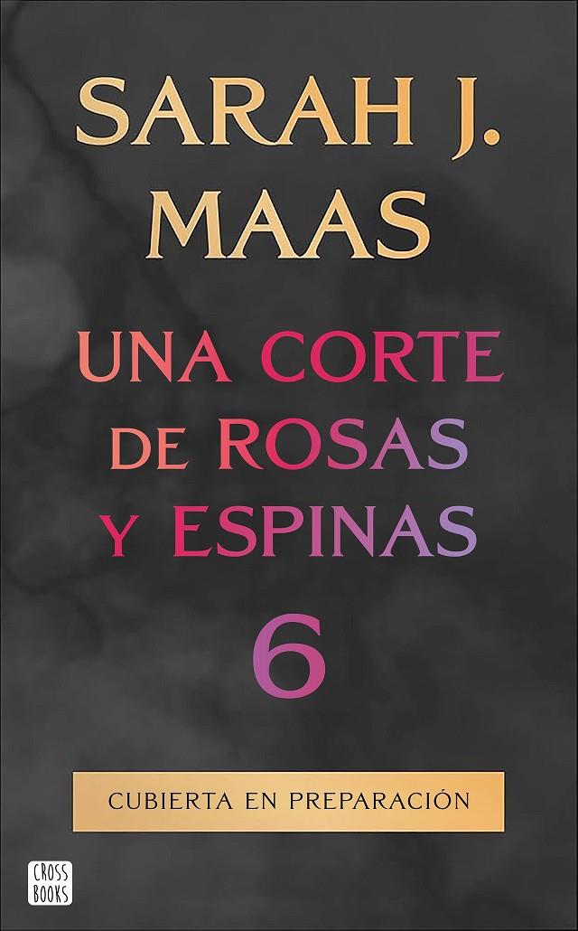UNA CORTE DE ROSAS Y ESPINAS 6 | 9788408325338 | MAAS, SARAH J.