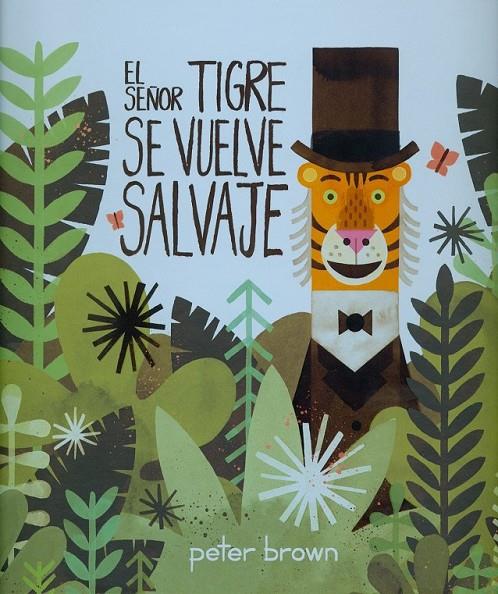 SEÑOR TIGRE SE VUELVE SALVAJE, EL | 9786077353034