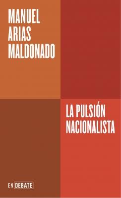 LA PULSIÓN NACIONALISTA (SERIE ENDEBATE) | 9788410433717 | ARIAS MALDONADO, MANUEL