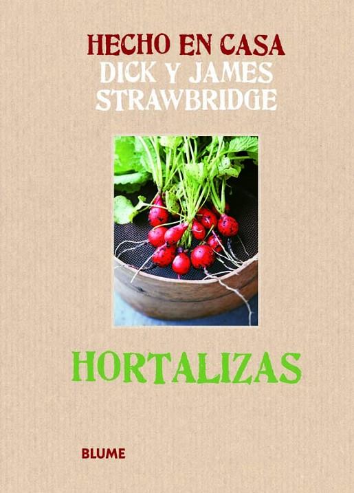 HECHO EN CASA. HORTALIZAS | 9788415317173 | STRAWBRIDGE, DICK/STRAWBRIDGE, JAMES
