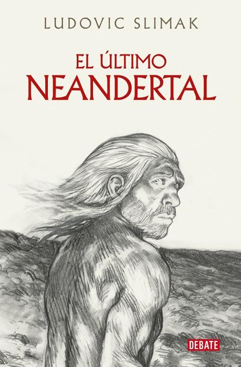 EL ÚLTIMO NEANDERTAL | 9788410214941 | SLIMAK, LUDOVIC
