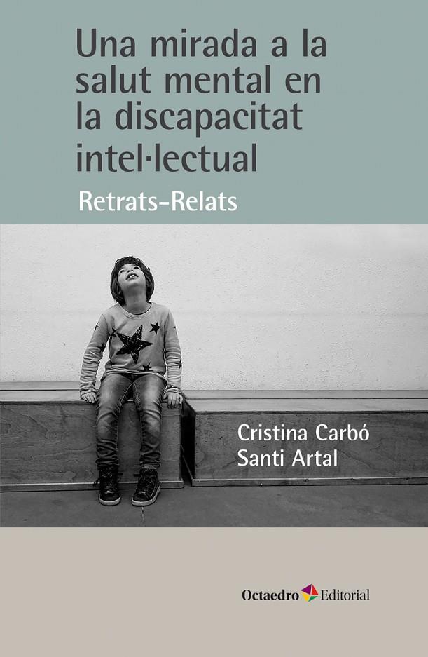 UNA MIRADA A LA SALUT MENTAL EN LA DISCAPACITAT INTEL.LECTUAL | 9788419690609 | CARBÓ I BONJOCH, CRISTINA/ARTAL I TRAVERIA, SANTI
