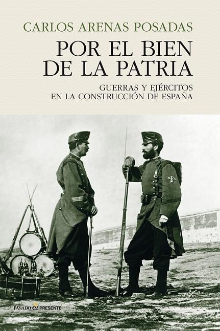 POR EL BIEN DE LA PATRIA | 9788494820885 | ARENAS POSADAS, CARLOS