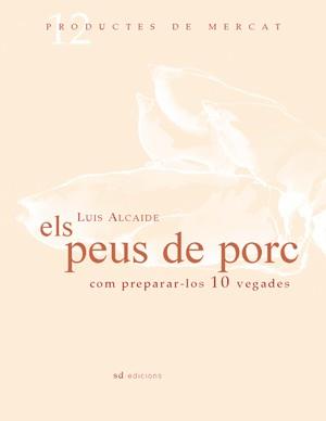 ELS PEUS DE PORC: COM PEPARAR-LOS 10 VEGADES | 9788461100040 | ALCAIDE, LUIS