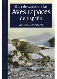 GUÍA DE CAMPO DE LAS AVES RAPACES DE ESPAÑA | 9788428207621 | ANTONIO MANZANARES