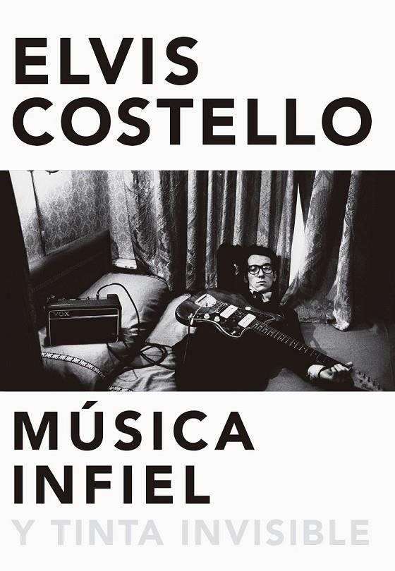 MÚSICA INFIEL Y TINTA INVISIBLE | 9788416420629 | COSTELLO, ELVIS