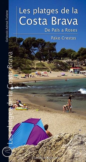 LES PLATGES DE LA COSTA BRAVA. DE PALS A ROSES | 9788490342190 | CRESTAS, PAKO