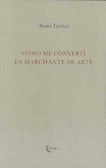 COMO ME CONVERTÍ EN MARCHANTE DE ARTE | 9788493844851 | TARICA, SAMI