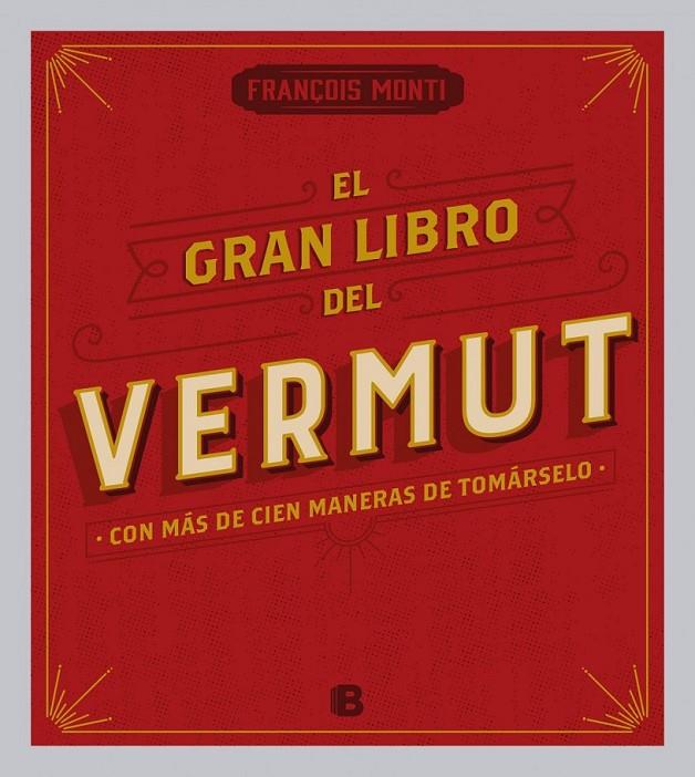 EL GRAN LIBRO DEL VERMUT | 9788466656962 | MONTI, FRANÇOIS
