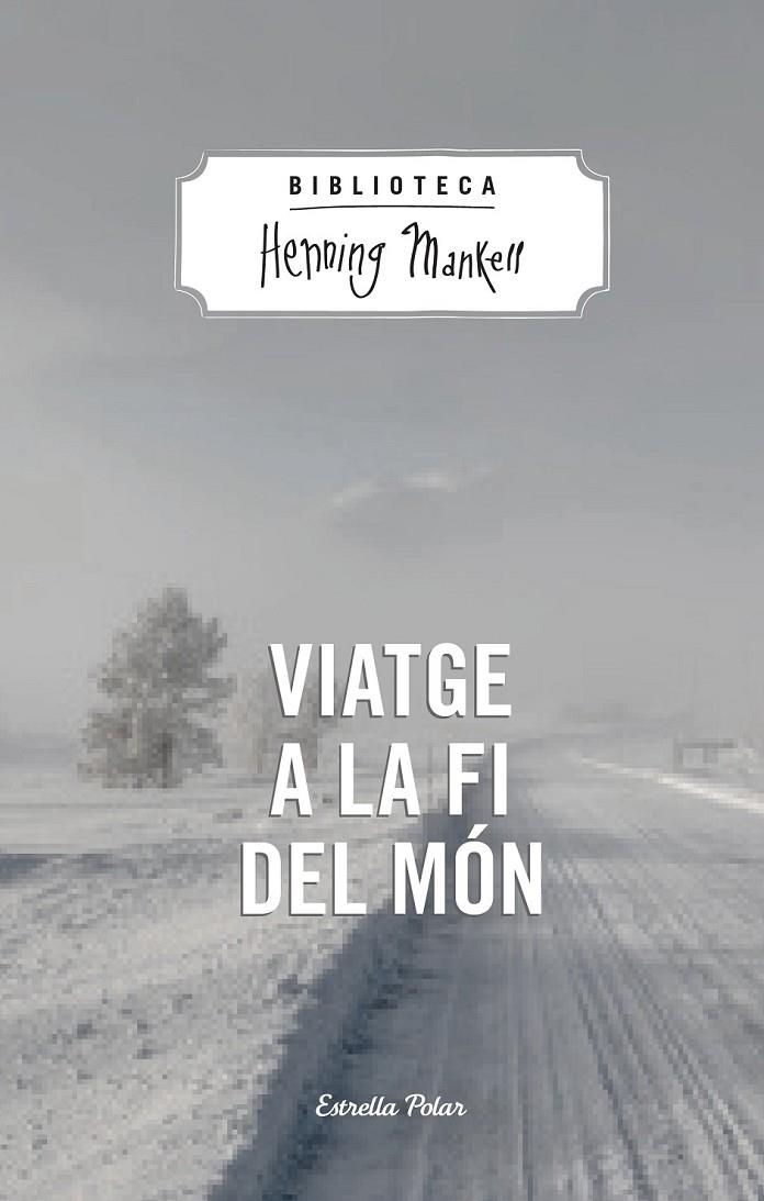 VIATGE A LA FI DEL MÓN | 9788490574287 | HENNING MANKELL