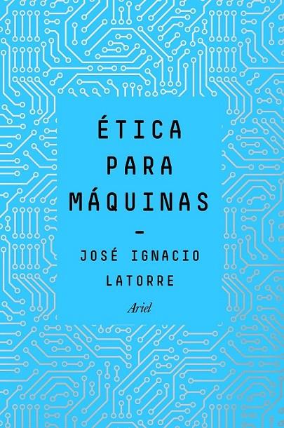 ÉTICA PARA MÁQUINAS | 9788434429659 | LATORRE SENTÍS, JOSÉ IGNACIO