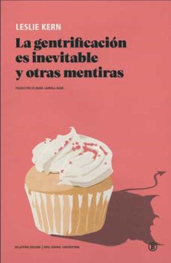 GENTRIFICACIÓN ES INEVITABLE Y OTRAS MENTIRAS, LA | 9788419160119 | KERN, LESLIE
