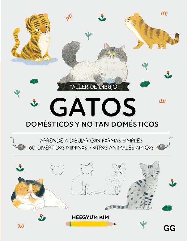 TALLER DE DIBUJO: GATOS DOMÉSTICOS Y NO TAN DOMÉSTICOS | 9788425236464 | KIM, HEEGYUM