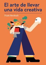 EL ARTE DE LLEVAR UNA VIDA CREATIVA | 9788425230431 | BERZBACH, FRANK