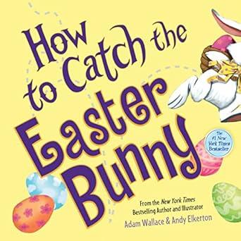HOW TO CATCH THE EASTER BUNNY | 9781492638179