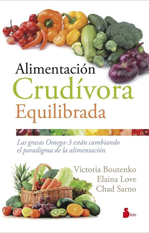 ALIMENTACION CRUDIVORA EQUILIBRADA | 9788416579143 | BOUTENKO, LOVE, SARNO, VICTORIA, ELAINA, CHAD