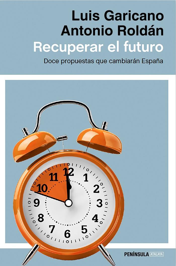 RECUPERAR EL FUTURO | 9788499424514 | LUIS GARICANO/ANTONIO ROLDÁN MONÉS