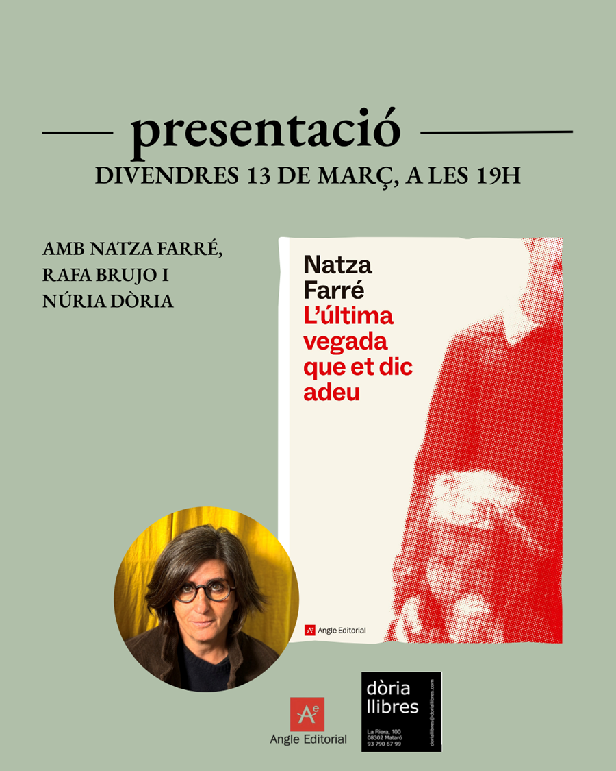 Presentem: "L'últimavegada que et dic adeu" amb l'autora, Natza Farré i Rafa Brujo, i Núria Dòria - 