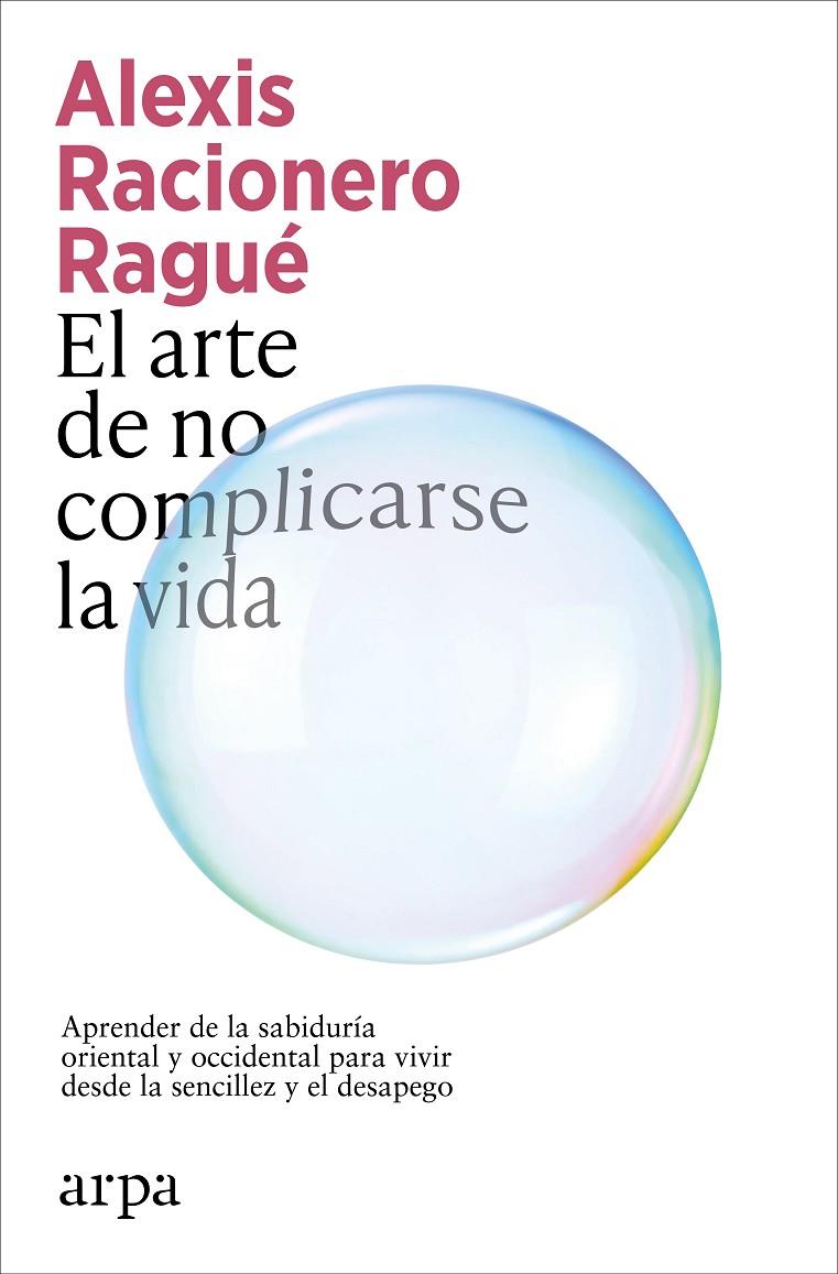 EL ARTE DE NO COMPLICARSE LA VIDA | 9791387833886 | RACIONERO RAGUÉ, ALEXIS