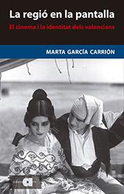 LA REGIÓ EN LA PANTALLA | 9788416260119 | GARCÍA CARRIÓN, MARTA