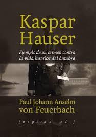 KASPAR HAUSER | 9788415862772 | ANSELM VON FEUERBACH, PAUL J.