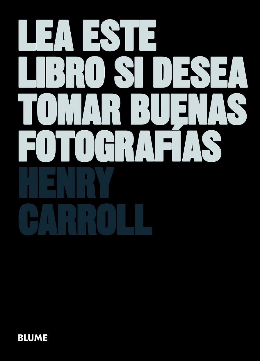 LEA ESTE LIBRO SI DESEA TOMAR BUENAS FOTOGRAF¡AS | 9788498017281 | CARROLL, HENRY