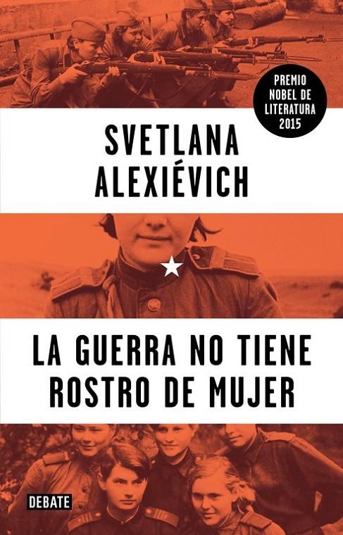 LA GUERRA NO TIENE ROSTRO DE MUJER | 9788499925752 | ALEXIÉVICH,SVETLANA