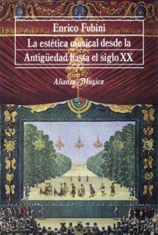 LA ESTETICA MUSICAL DESDE LA ANTIGUEDAD HASTA EL SIGLO XX | 9788420690711 | FUBINI, ENRICO