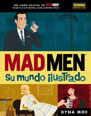 MAD MEN - SU MUNDO ILUSTRADO | 9788467910391 | MOE,DYNA