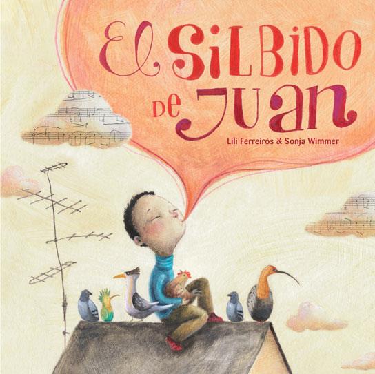 EL SILBIDO DE JUAN | 9788415784081 | FERREIRÓS, LILIANA