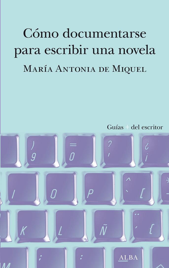 CÓMO DOCUMENTARSE PARA ESCRIBIR UNA NOVELA | 9788490659588 | MIQUEL, MARÍA ANTONIA DE