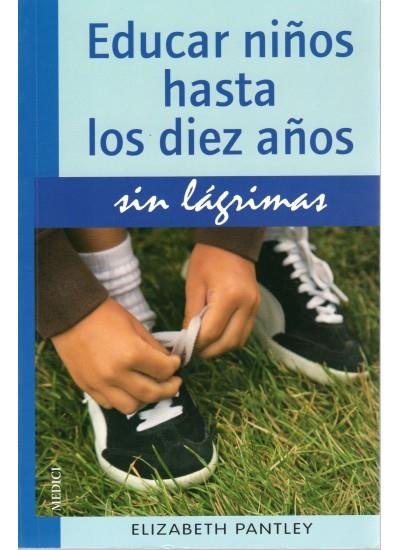 EDUCAR NIÑOS HASTA 10 AÑOS.SIN LAGRIMAS | 9788497990813 | PANTLEY, E.